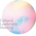 次代を牽引するカルチャー・リーダーシップを考えるフォーラム「CULTURAL LEADERSHIP MEETING」東京、仙台、京都で2月15日同時開催