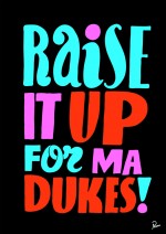 RAISE IT UP FOr MA DUKES! by Parra