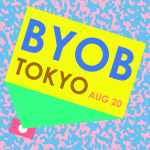 BYOB TOKYO | 東京で8月20日に開催！ 